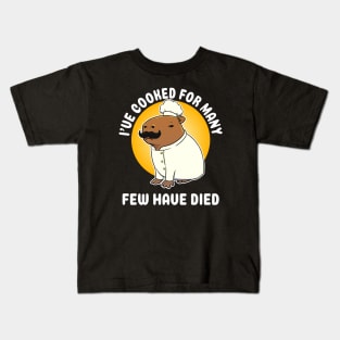 I've cooked for many Few have died Capybara Chef Cartoon Kids T-Shirt